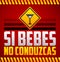 Si bebes no conduzcas - Don`t drink and drive spanish text