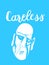 Sign Careless, template poster hand drawn. Vector.