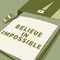 Sign displaying Believe In Impossible. Internet Concept Never give up hope that something amazing will happen
