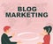 Sign displaying Blog Marketing. Word Written on any process that publicises or advertises a website via blog Two