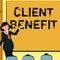 Sign displaying Client Benefit. Business idea The real or perceived value that a customer experiences -42290