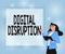 Sign displaying Digital Disruption. Business approach Changes that affect technology markets Product makeover