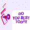 Sign displaying Do You Best Today. Internet Concept take efforts now to improve yourself or your business Pair Of