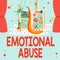 Sign displaying Emotional Abuse. Business concept person subjecting or exposing another person to behavior Fixing