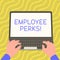 Sign displaying Employee Perks. Internet Concept Worker Benefits Bonuses Compensation Rewards Health Insurance
