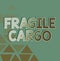 Sign displaying Fragile Cargo. Business idea Breakable Handle with Care Bubble Wrap Glass Hazardous Goods Line