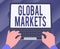 Sign displaying Global Markets. Business concept Trading goods and services in all the countries of the world