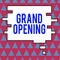 Sign displaying Grand Opening. Internet Concept Ribbon Cutting New Business First Official Day Launching