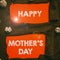 Sign displaying Happy Mother's Day. Concept meaning celebrated in honor of the motherhood's influence in society