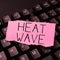 Sign displaying Heat Wave. Business overview a prolonged period of abnormally hot weather