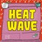 Sign displaying Heat Wave. Concept meaning a prolonged period of abnormally hot weather