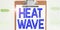 Sign displaying Heat Wave. Internet Concept a prolonged period of abnormally hot weather