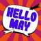 Sign displaying Hello May. Word for to address the fifth month of the year with inspiration and encouragement