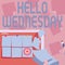 Sign displaying Hello Wednesday. Business showcase Hump day Middle of the working week of the calendar Backdrop