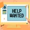 Sign displaying Help Wanted. Word for advertisement placed in newspaper by employers seek employees Hand Touching