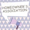 Sign displaying Homeowner's Association. Business approach Covers losses and damages to an individual's house