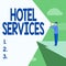 Sign displaying Hotel Services. Business concept Facilities Amenities of an accommodation and lodging house Businessman