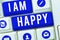 Sign displaying I Am Happy. Business concept To have a fulfilled life full of love good job happiness