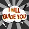 Sign displaying I Will Guide You. Concept meaning Help showing a route Influence to do or think something