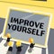 Sign displaying Improve Yourself. Concept meaning to make your skills looks becoming a better person