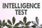 Sign displaying Intelligence Test. Business approach test designed to measure the ability to think and reason Nature