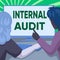 Sign displaying Internal Audit. Business concept evaluates the objective assurance to improve a firm s is operation