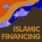 Sign displaying Islamic Financing. Business idea Banking activity and investment that complies with sharia