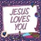 Sign displaying Jesus Loves You. Word Written on Believe in the Lord To have faith religious person New Ideas Presented