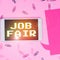 Sign displaying Job Fair. Internet Concept An event where a person can apply for a job in multiple companies