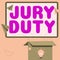 Sign displaying Jury Duty. Business overview obligation or a period of acting as a member of a jury in court