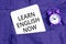 Sign displaying Learn English Now. Word Written on gain or acquire knowledge and skill of english language