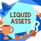 Sign displaying Liquid Assets. Business showcase Cash and Bank Balances Market Liquidity Deferred Stock People