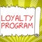 Sign displaying Loyalty Program. Concept meaning marketing effort that provide incentives to repeat customers