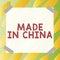 Sign displaying Made In China. Word for Wholesale Industry Marketplace Global Trade Asian Commerce