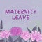 Sign displaying Maternity Leave. Word Written on a leave of absence for an expectant or a new mother Text Frame