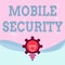 Sign displaying Mobile Security. Business approach Protection of mobile phone from threats and vulnerabilities