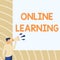 Sign displaying Online Learning. Business approach taking a course that can be accessed over the Internet Businessman