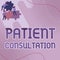 Sign displaying Patient Consultation. Business concept act of seeking assistance from another physician Team Holding