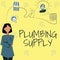 Sign displaying Plumbing Supply. Conceptual photo tubes or pipes connect plumbing fixtures and appliances Woman