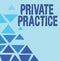 Sign displaying Private Practice. Business approach work of professional practitioner such as examining or lawyer Line