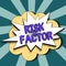 Sign displaying Risk Factor. Business overview Something that rises the chance of a person developing a disease