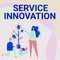 Sign displaying Service Innovation. Concept meaning Improved Product Line Services Introduce upcoming trend Man And