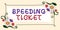 Sign displaying Speeding Ticket. Internet Concept psychological test for the maximum speed of performing a task