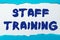 Sign displaying Staff Training. Business idea A program that helps employees to learn specific knowledge Abstract Dry