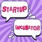 Sign displaying Startup Incubator. Business idea Concept that can be used for financial gain of business
