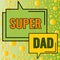 Sign displaying Super Dad. Conceptual photo Children idol and super hero an inspiration to look upon to