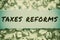 Sign displaying Taxes Reforms. Word Written on managing collected taxes in a more efficient process