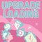 Sign displaying Upgrade Loading. Concept meaning advancement of applications to more improved tools Illustration Of A