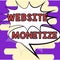 Sign displaying Website Monetize. Business idea ability generate a revenue thorough your Web site or blog