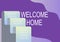 Sign displaying Welcome Home. Business idea Expression Greetings New Owners Domicile Doormat Entry File paper